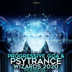 Progressive Goa & Psy Trance Wizards 2020 Top 10 Hits, Vol. 1