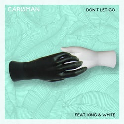 Don't Let Go (feat. King & White)