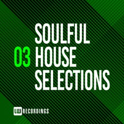 Soulful House Selections, Vol. 03
