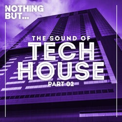 Nothing But... The Sound Of Tech House, Part 02