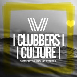 Clubbers Culture: Summer Tech House Starter