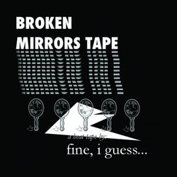 Broken Mirrors Tape