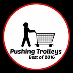 Pushing Trolleys - Best of 2016