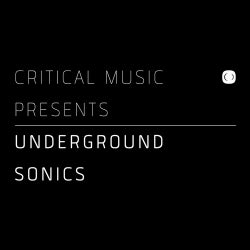 Critical Music Presents: Underground Sonics