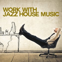 Work with Jazz House Music