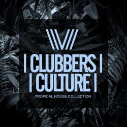 Clubbers Culture: Tropical House Collection
