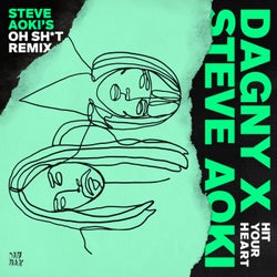Hit Your Heart (Steve Aoki's Oh Sh*t Remix)