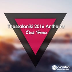Thessaloniki 2016 Anthems: Deep House