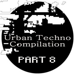 Urban Techno Compilation. Part 8.