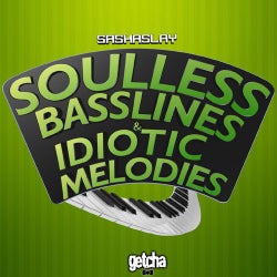 Soulless Basslines & Idiotic Melodies