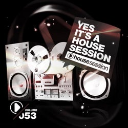 Yes, It's A Housesession - Vol. 53
