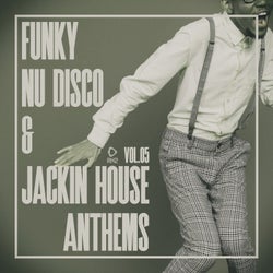 Funky Nu Disco & Jackin House Anthems, Vol.05