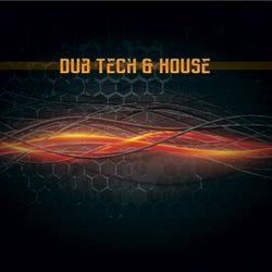 Dub Tech & House
