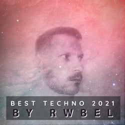 Best Techno 2021 by Rwbel