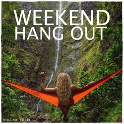 Weekend Hang Out, Vol. 3 (Finest Feel Good And Calm Beats Selection)