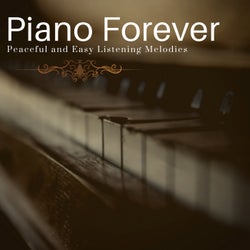 Piano Forever - Peaceful And Easy Listening Melodies