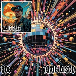 Toxic Disco 008