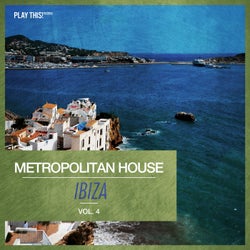 Metropolitan House: Ibiza, Vol. 4