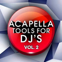 Acapella Tools for DJ's, Vol. 2