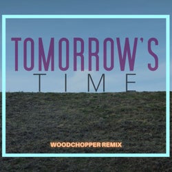Tomorrow's Time (Woodchopper Remix)