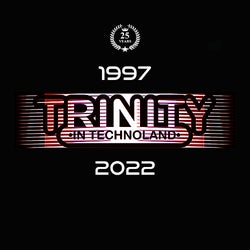 Trinity in Technoland 25Th Anniversary