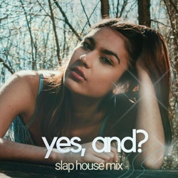 Yes, And? (Slap House Remix)