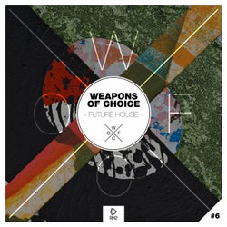 Weapons Of Choice - Future House #6