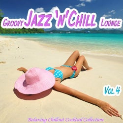 Groovy Jazz 'n' Chill Lounge, Vol. 4 (Relaxing Chillout Cocktail Selection)