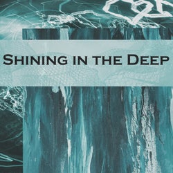 Shining in the Deep