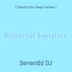 Universal Signature (Electronic Deep House)