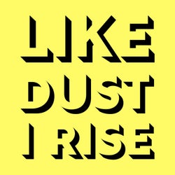 Like Dust I Rise