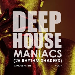 Deep-House Maniacs, Vol. 3 (25 Rhythm Shakers)