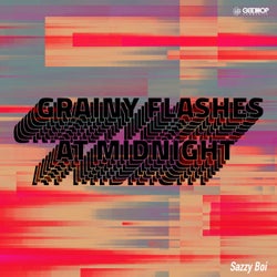 Grainy Flashes At Midnight