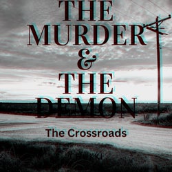 The murder & The Demon (The Crossroads)