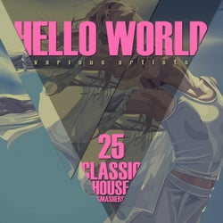 HELLO WORLD (25 Classic House Smashers)