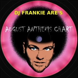 Frankie Are's August Anthems Chart