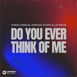 Do You Ever Think Of Me (Extended Mix)