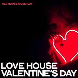 Love House Valentine's Day (Red House Music Day)
