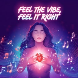 Feel the Vibe Feel It Right