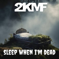 Sleep When I'm Dead