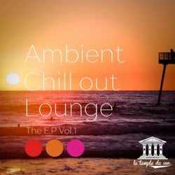 Ambient, Chill Out, Lounge - The EP, Vol. 1