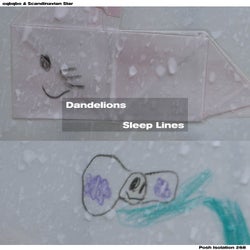 Dandelions / Sleep Lines