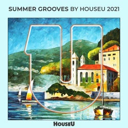 Summer Grooves By HouseU 2021