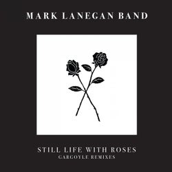 Still Life With Roses (Gargoyle Remixes)