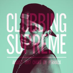 CLUBBING SUPREME /// August 2017