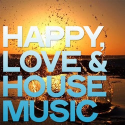 Happy, Love & House Music