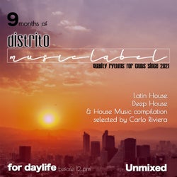 9 Months Of Distrito Music Label ( For Daylife ) Before 12:00 Pm