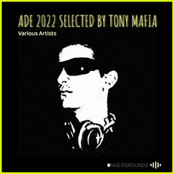 ADE 2022 SELECTED BY TONY MAFIA