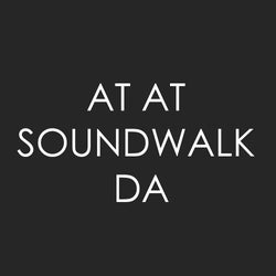 AT AT SOUNDWALK DA