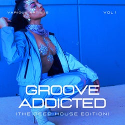 Groove Addicted (The Deep-House Edition), Vol. 1